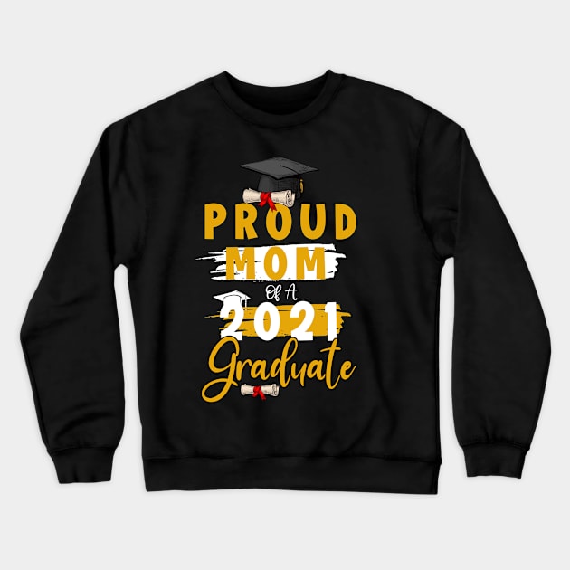 Proud Mom of a 2021 graduate shirt funny graduate for boys and girls and student who study in university and high school Crewneck Sweatshirt by dianoo